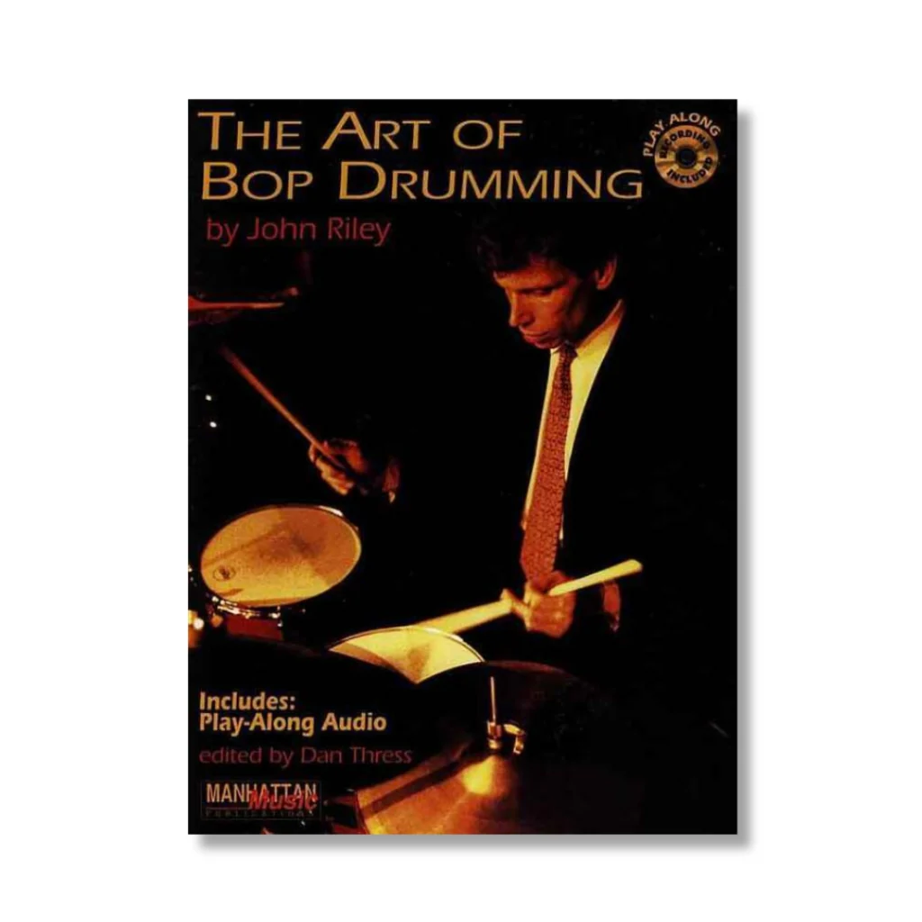 The Art of Bop Drumming: Book & CD by John Riley