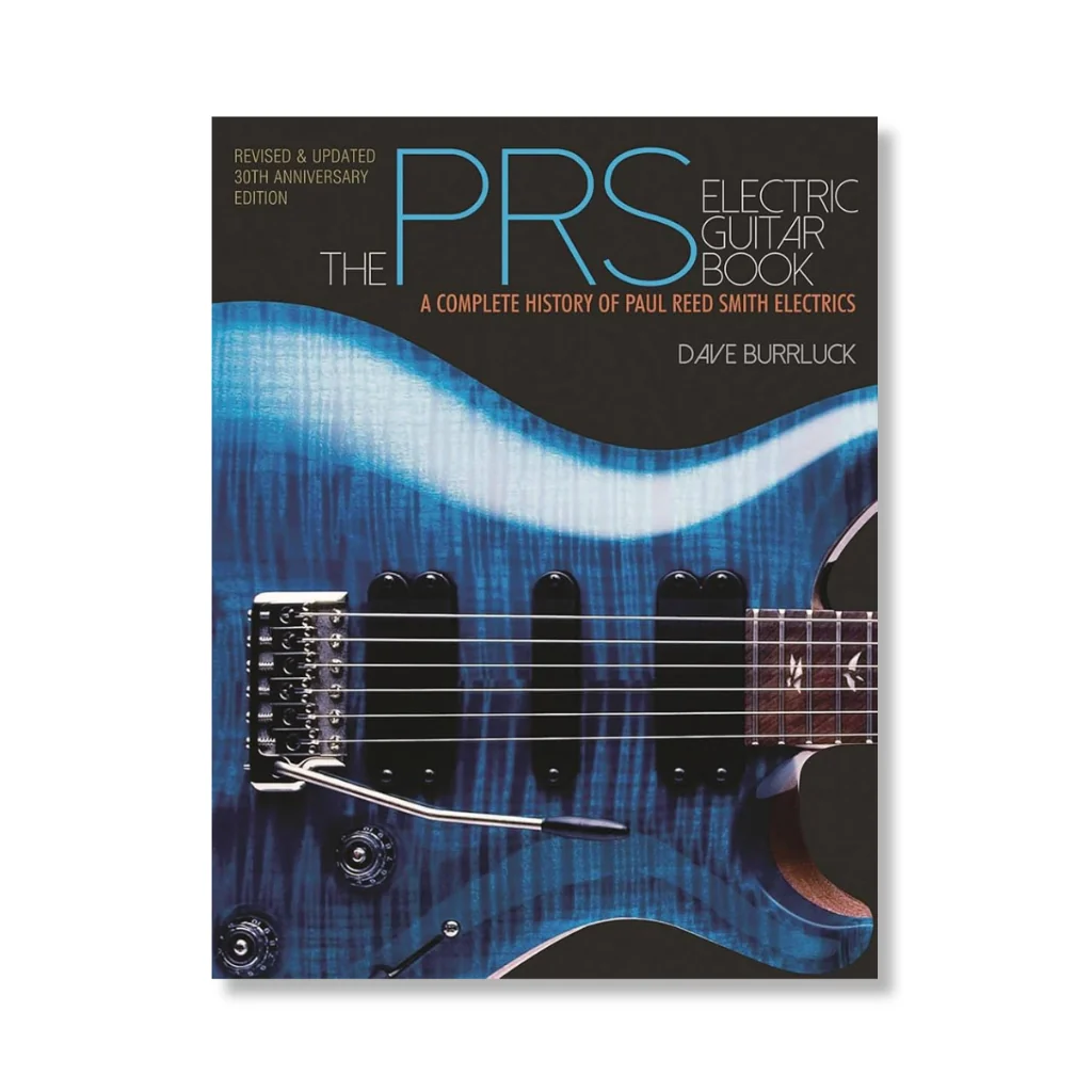 The PRS Electric Guitar Book: A Complete History of Paul Reed Smith Electrics